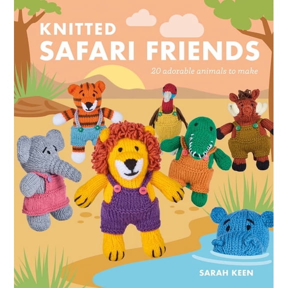 Knitted Safari Friends: 20 Adorable Animals to Make, (Paperback)