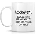 thumbnail image 2 of Funny Mug - Account cause Badass Miracle Worker isn't an Official Job Tittle 11 Oz Ceramic Coffee Mugs - Funny, Sarcasm, Inspirational birthday gifts for friends, coworkers, dad, mom, 2 of 6