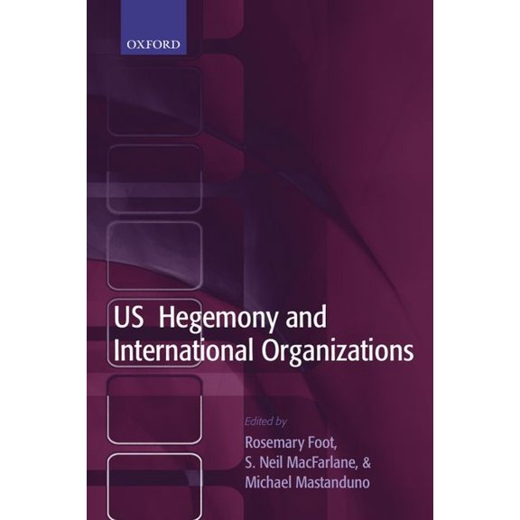 US Hegemony and International Organizations: The United States and Multilateral Institutions, (Paperback)