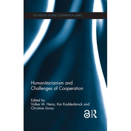 Routledge Global Cooperation Humanitarianism and Challenges of Cooperation (Hardcover)