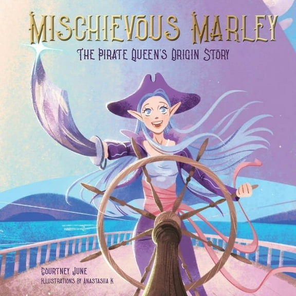 Mischievous Marley: The Pirate Queen's Origin Story, (Paperback)
