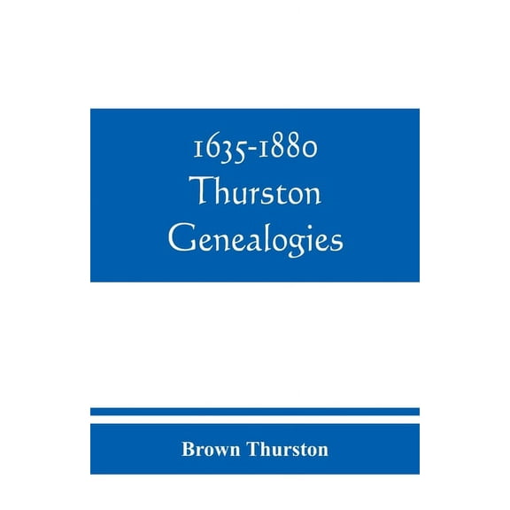 1635-1880 Thurston genealogies, (Paperback)