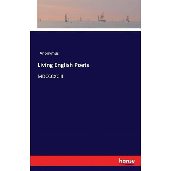 Living English Poets: MDCCCXCIII, (Paperback)