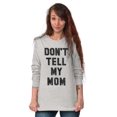 thumbnail image 3 of Don’t Tell Mom Funny Secret Naughty Long Sleeve TShirt Men Women Brisco Brands M, 3 of 6
