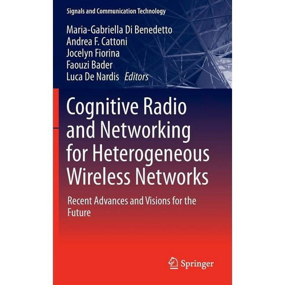 Signals and Communication Technology Cognitive Radio and Networking for Heterogeneous Wireless Networks: Recent Advances and Visions for the Future, (Hardcover)