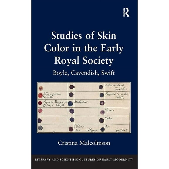Literary and Scientific Cultures of Earl Studies of Skin Color in the Early Royal Society: Boyle, Cavendish, Swift, (Hardcover)
