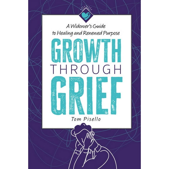Growth Through Grief: A Widower's Guide to Healing and Renewed Purpose, (Paperback)