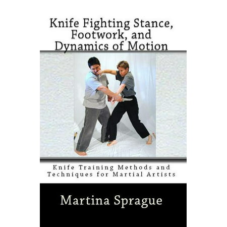 Knife Fighting Stance, Footwork, and Dynamics of Motion - (The Best Fighting Stance)