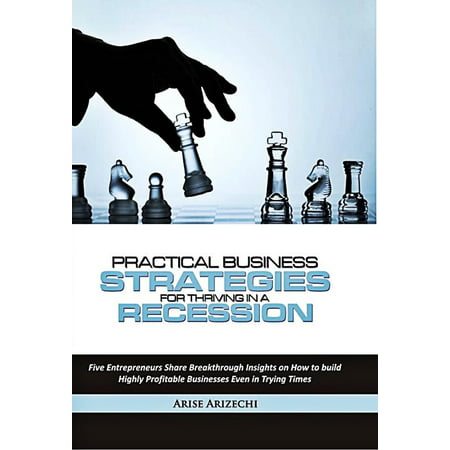 Practical Business Strategies for Thriving in a Recession -