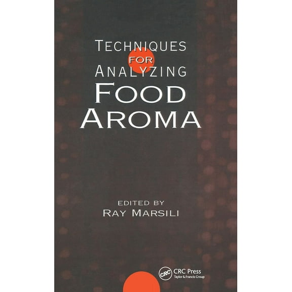 Food Science and Technology Techniques for Analyzing Food Aroma, (Hardcover)