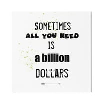 Stupell Industries Need a Billion Dollars Humorous Speckled Typography Graphic Art Gallery Wrapped Canvas Print Wall Art, Design by J. Weiss