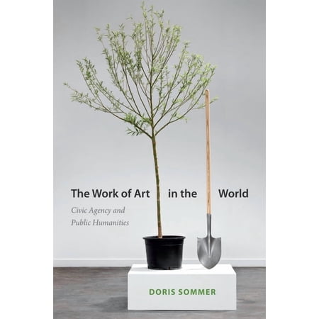 The Work of Art in the World: Civic Agency and Public Humanities (Hardcover)