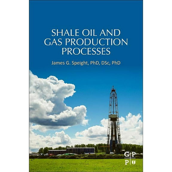 Shale Oil and Gas Production Processes, (Paperback)