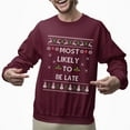 thumbnail image 2 of Funny Christmas Sweatshirt, Most Likely To Be Late Xmas Sweater, Holiday Party Sweatshirt for Men & Women, 2 of 5