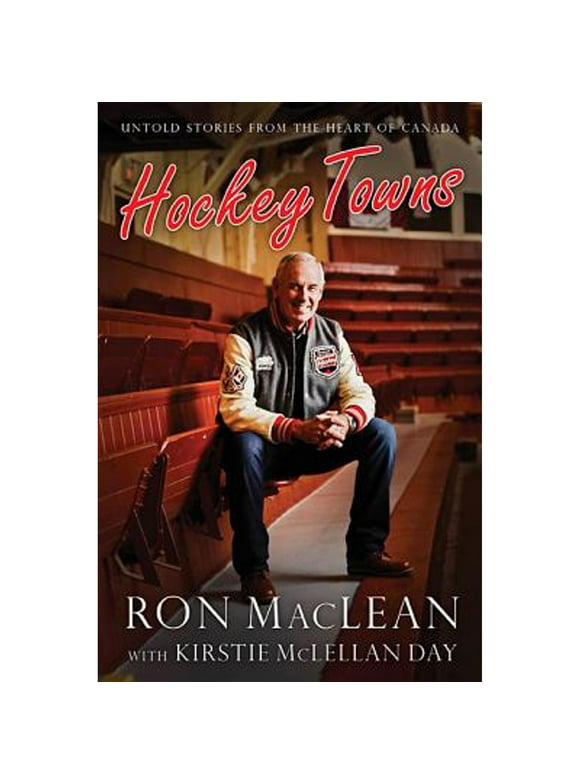 Hockey Towns : Untold Stories from the Heart of Canada