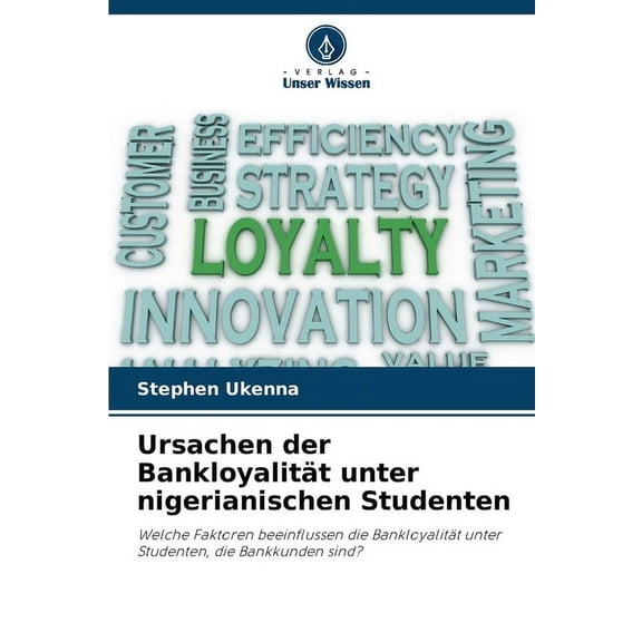 Ursachen der BankloyalitÃ¤t unter nigerianischen Studenten, (Paperback)