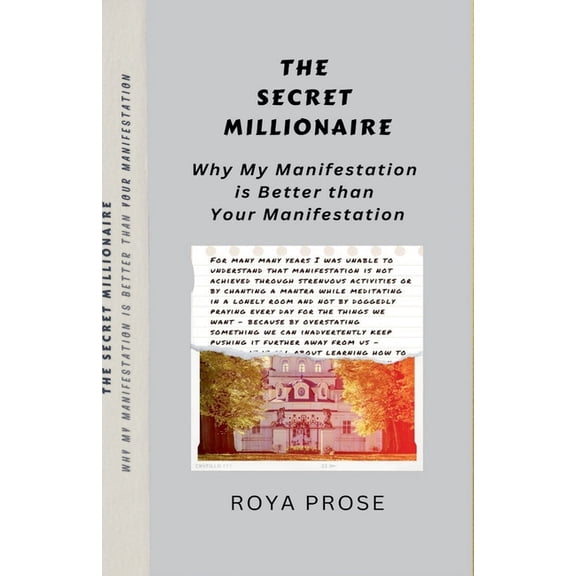 The Secret Millionaire - Why My Manifestation is Better than Your Manifestation, (Paperback)