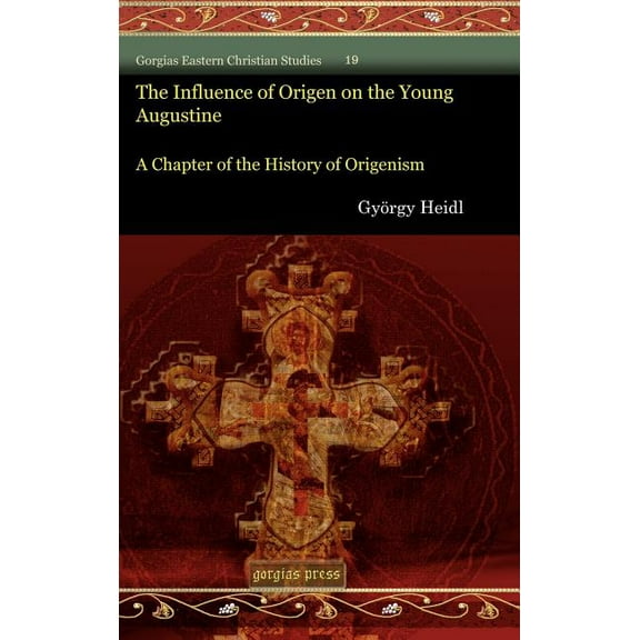 Gorgias Eastern Christian Studies The Influence of Origen on the Young Augustine, (Hardcover)