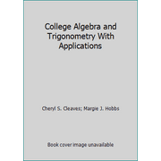 College Algebra and Trigonometry With Applications [Hardcover - Used]