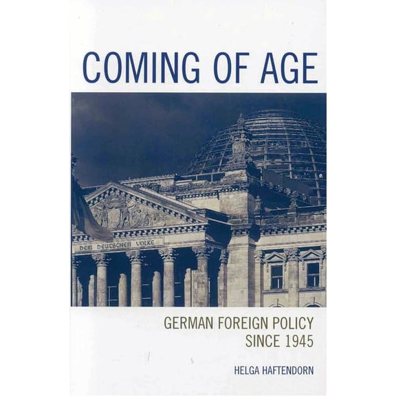 Coming of Age: German Foreign Policy since 1945, (Paperback)