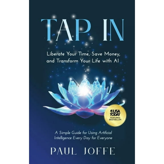 Tap In: Liberate Your Time, Save Money, and Transform Your Life with AI, (Paperback)