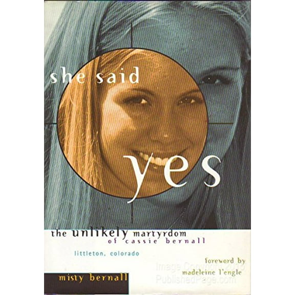 Pre-Owned She Said Yes: The Unlikely Martyrdom of Cassie Bernall (Hardcover) 0874869870 9780874869873
