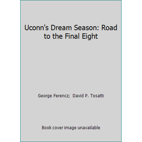 Pre-Owned Uconn's Dream Season: Road to the Final Eight (Hardcover) 092938749X 9780929387499