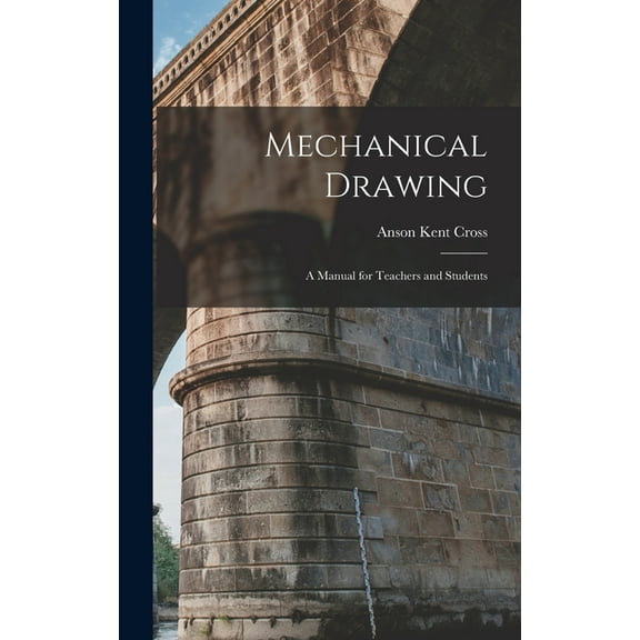 Mechanical Drawing : A Manual for Teachers and Students (Hardcover)