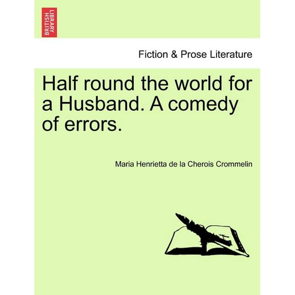 Half Round the World for a Husband. a Comedy of Errors. (Paperback)
