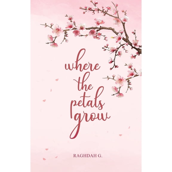 where the petals grow: Poetry and Prose, (Paperback)