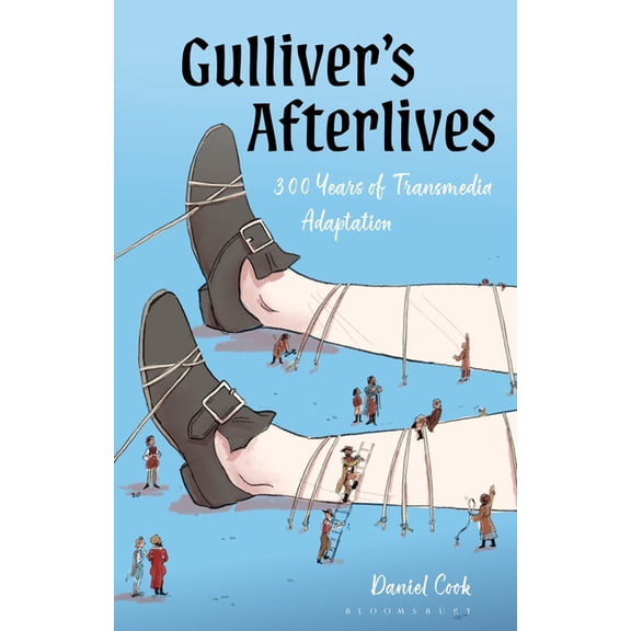 Gulliver's Afterlives: 300 Years of Transmedia Adaptation, (Paperback)