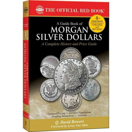 A Guide Book of Morgan Silver Dollars: Complete Source for History, Grading, and Prices