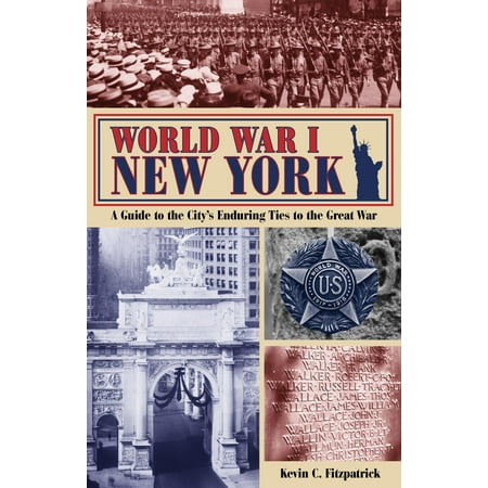 Henry New York Tie - World War I New York : A Guide to the City's Enduring Ties to the Great War