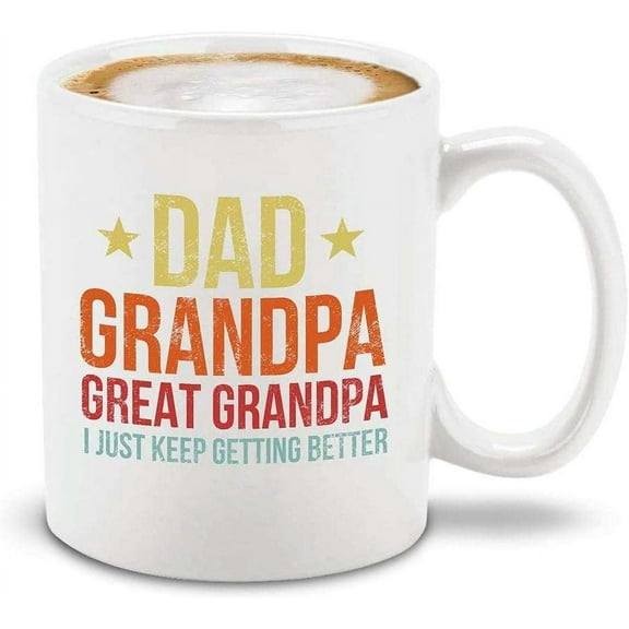 Shop4Ever Dad Grandpa Great Grandpa I Just Keep Getting Better Novelty Ceramic Coffee Mug Tea Cup Gift Father's Day (White Handle 11 oz.)