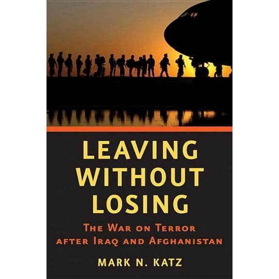 Leaving Without Losing: The War on Terror After Iraq and Afghanistan, (Paperback)