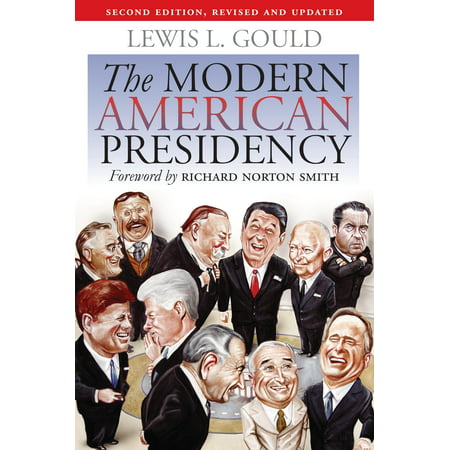 The Modern American Presidency : Second Edition, Revised and (America's Best University President)