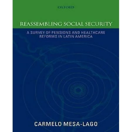 Reassembling Social Security: A Survey of Pensions and Health Care Reforms in Latin America