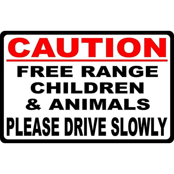 New Tin Sign Caution Free Range Children & Animals Drive Slowly Slow Down Neighbor Speeds Slower. Aluminum Metal Road Sign Wall Decoration 8x12 INCH