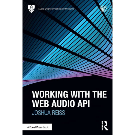 Audio Engineering Society Presents Working with the Web Audio API, (Paperback)