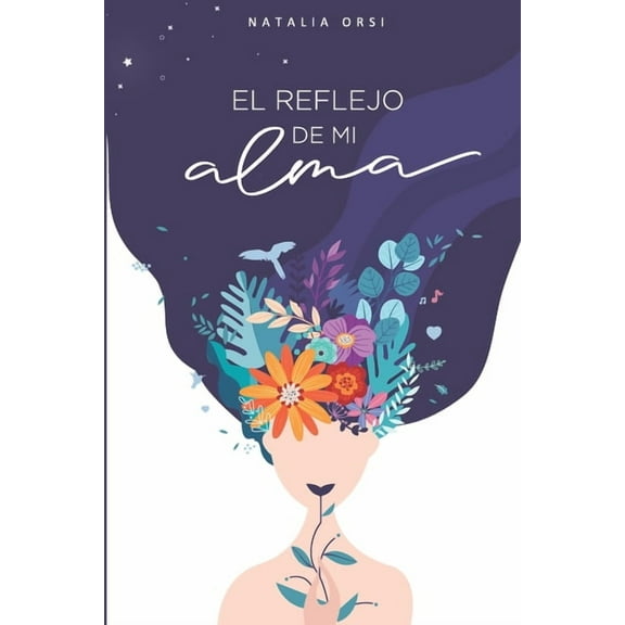 El reflejo de mi alma: Secretos de una historia de autosanación. (Paperback) by Natalia Orsi