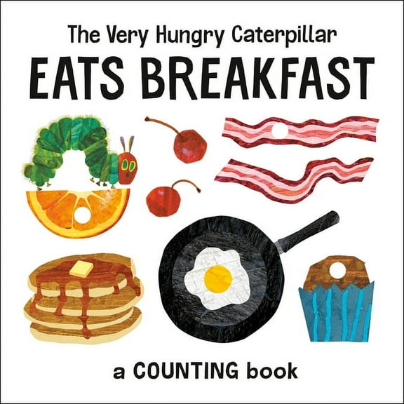 World of Eric Carle The Very Hungry Caterpillar Eats Breakfast: A Counting Book, (Board Book)