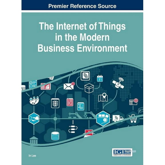The Internet of Things in the Modern Business Environment (Hardcover)