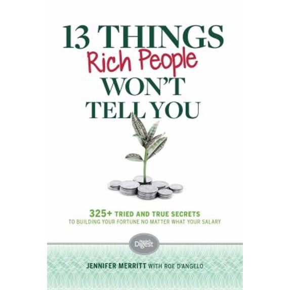 Pre-Owned 13 Things Rich People Won't Tell You: 325+ Tried-And-True Secrets to Building Your Fortune by Saving and Spending Smarter (Hardcover) 162145102X 9781621451020