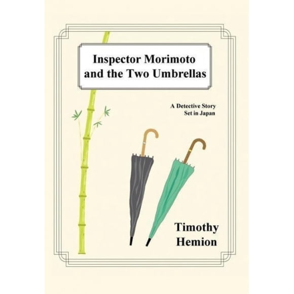 Inspector Morimoto and the Two Umbrellas: A Detective Story Set in Japan