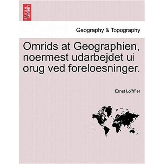 Pre-Owned Omrids at Geographien, noermest udarbejdet ui orug ved foreloesninger. (Paperback)