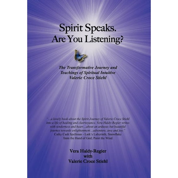 Spirit Speaks-Are You Listening? : The Transformative Journey & Teachings of Spiritual Intuitive Valerie Croce Stiehl (Hardcover)
