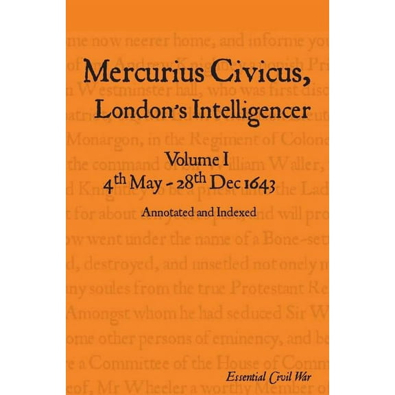 Essential Civil War Mercurius Civicus, London's Intelligencer - Volume I: 4th May-28th Dec 1643, (Paperback)
