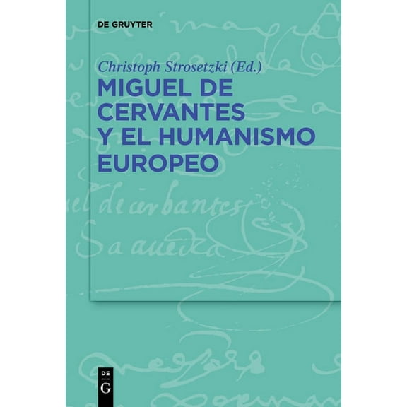 Miguel de Cervantes Y El Humanismo Europeo, (Paperback)