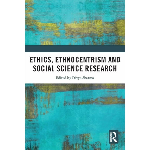 Ethics, Ethnocentrism and Social Science Research, (Paperback)
