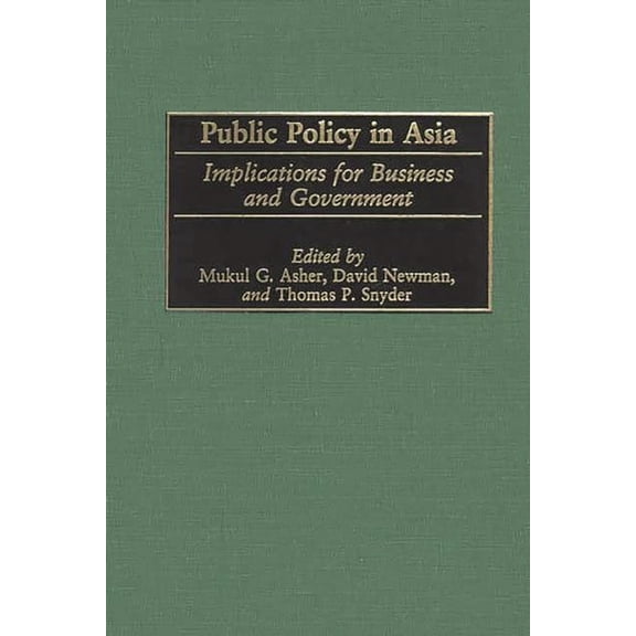 Public Policy in Asia: Implications for Business and Government, (Hardcover)